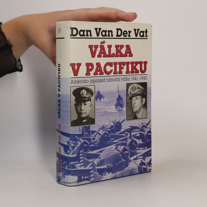 Dan van der Vat Válka v Pacifiku: Americko-japonská námořní válka 1941-1945