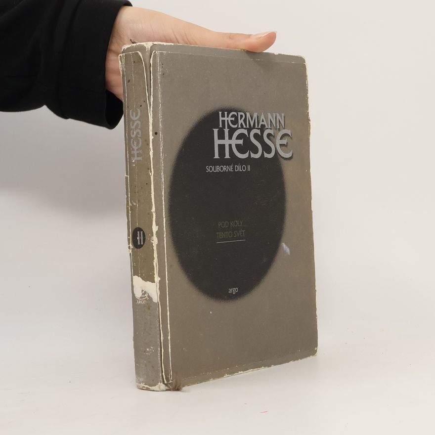 Hermann Hesse Souborné dílo 2.: Pod koly. Tento svět