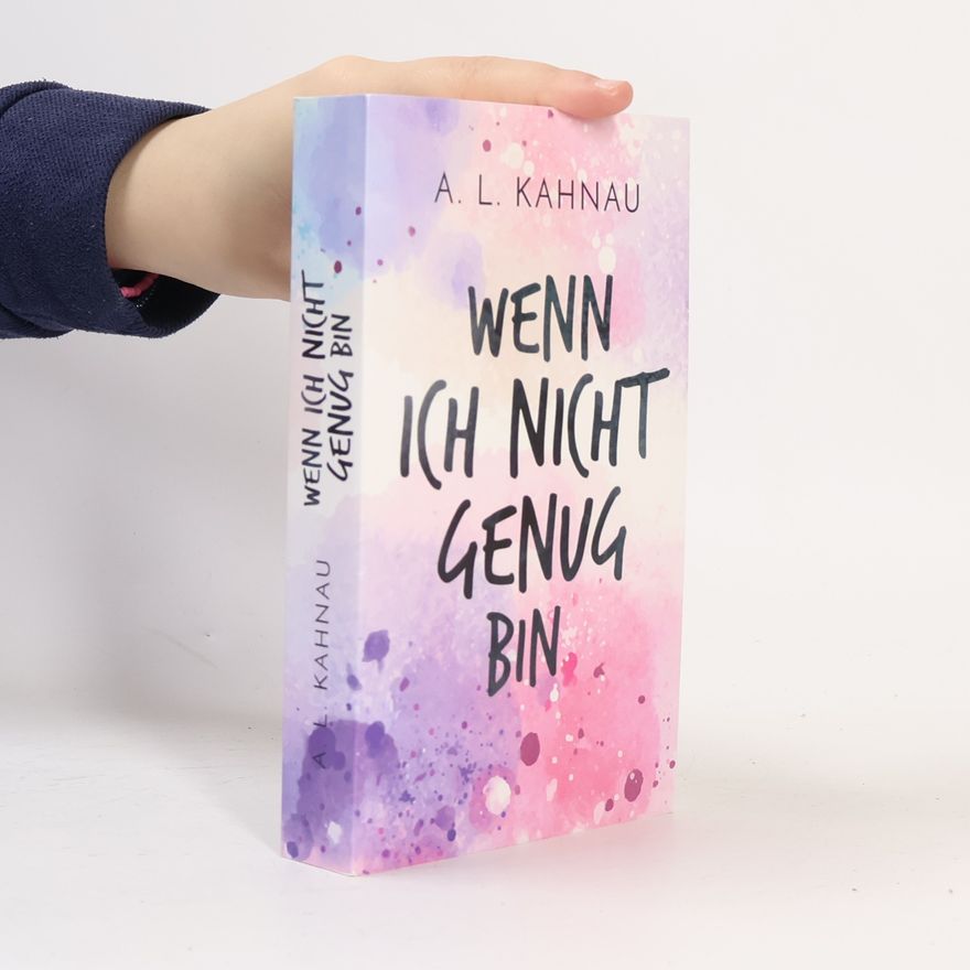 A. L. Kahnau Wenn ich nicht genug bin