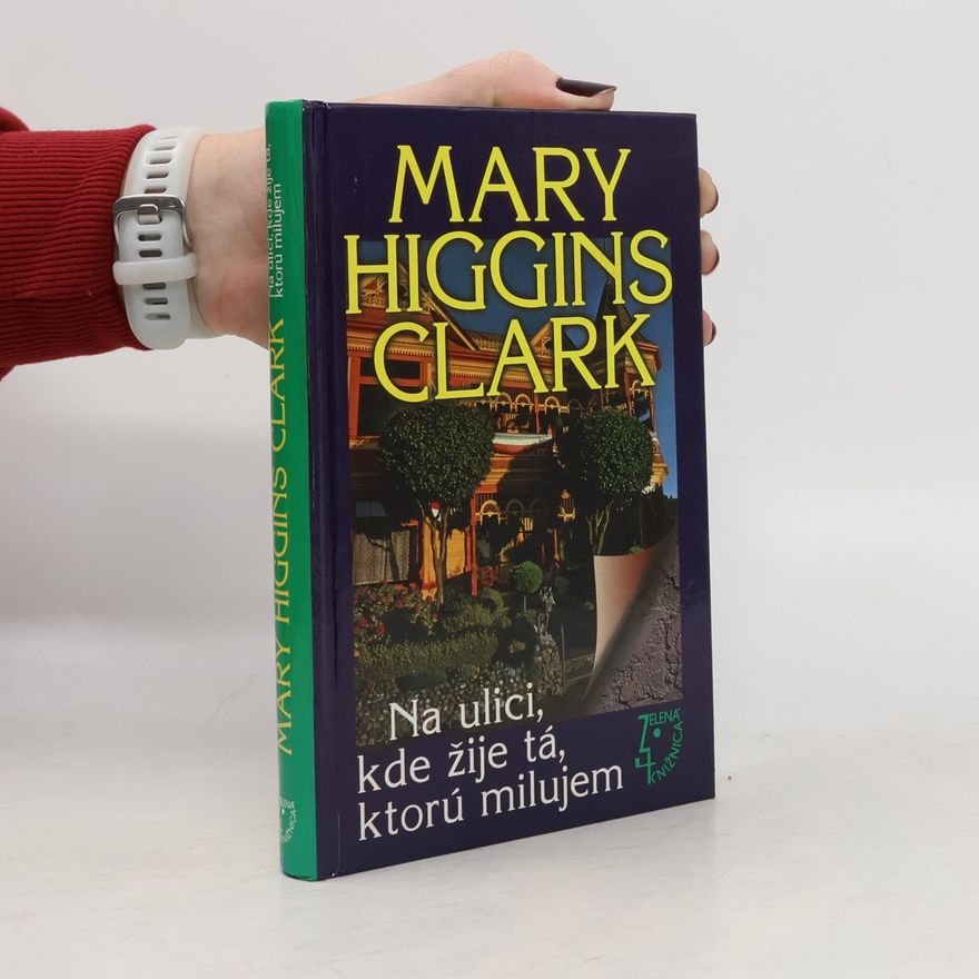 Mary Higgins Clark Na ulici, kde žije tá, ktorú milujem