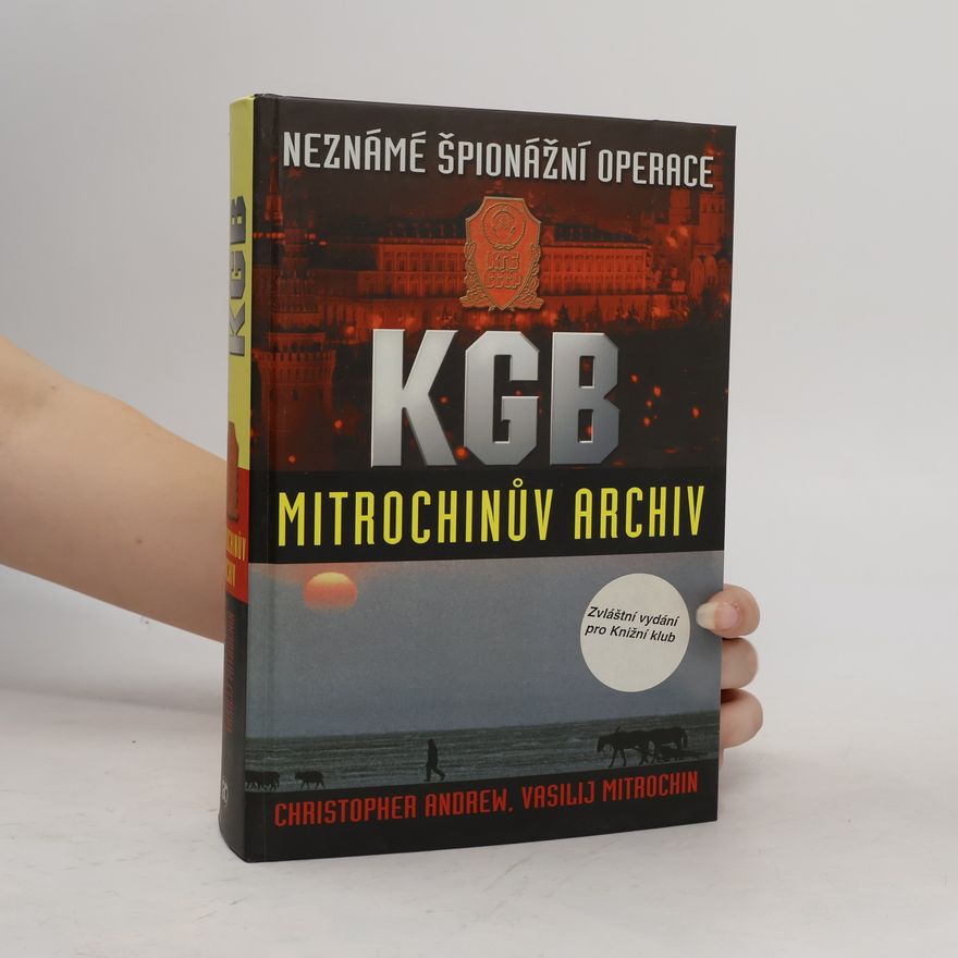 Christopher M. Andrew Neznámé špionážní operace KGB. Mitrochinův archiv