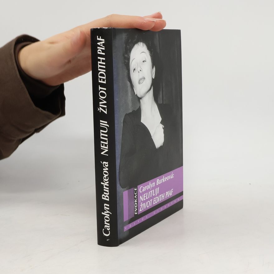 Carolyn Burke Nelituji : život Edith Piaf