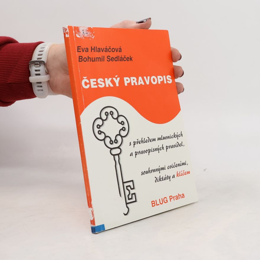 Eva Hlaváčová Český pravopis. S přehledem mluvnických a pravopisných pravidel, souhrnnými cvičeními, diktáty a klíčem