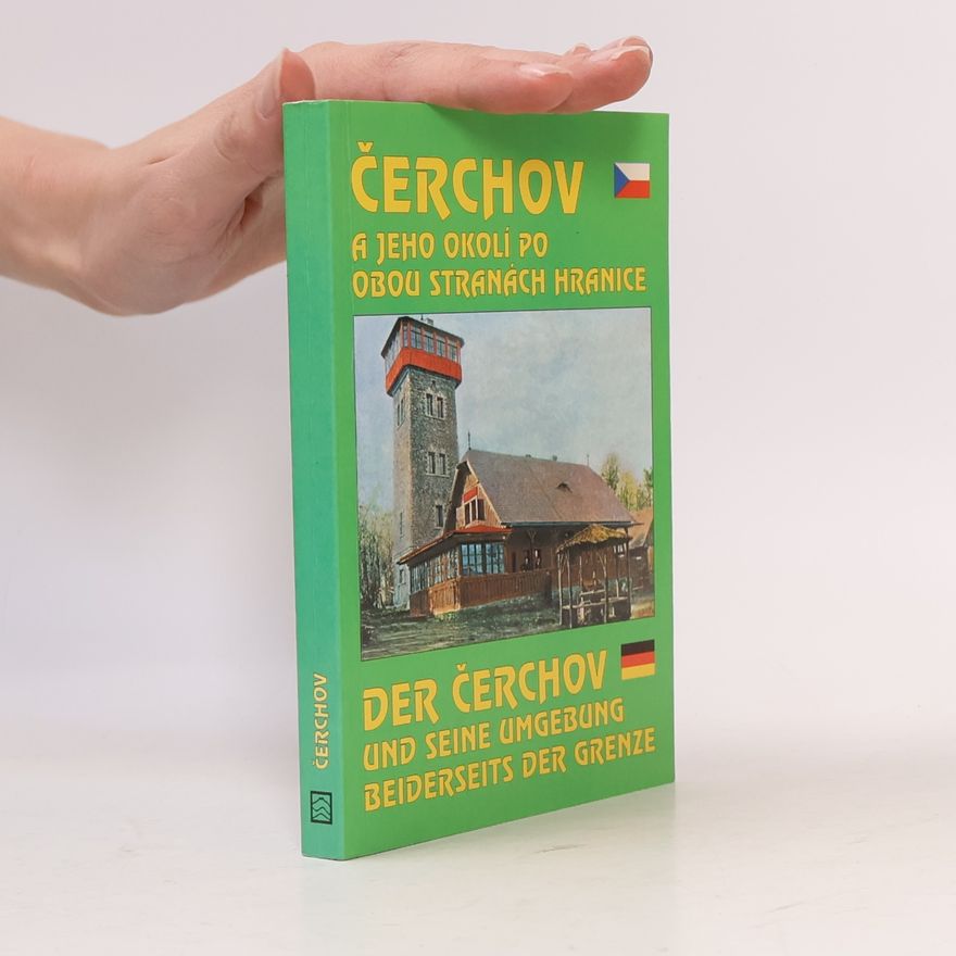 Hansjörg Schneider Čerchov a jeho okolí po obou stranách hranice. Der Čerchov und seine Umgebung beiderseits der Grenze
