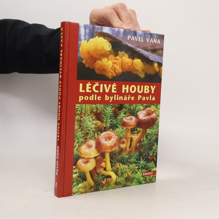 Pavel Váňa Léčivé houby podle bylináře Pavla