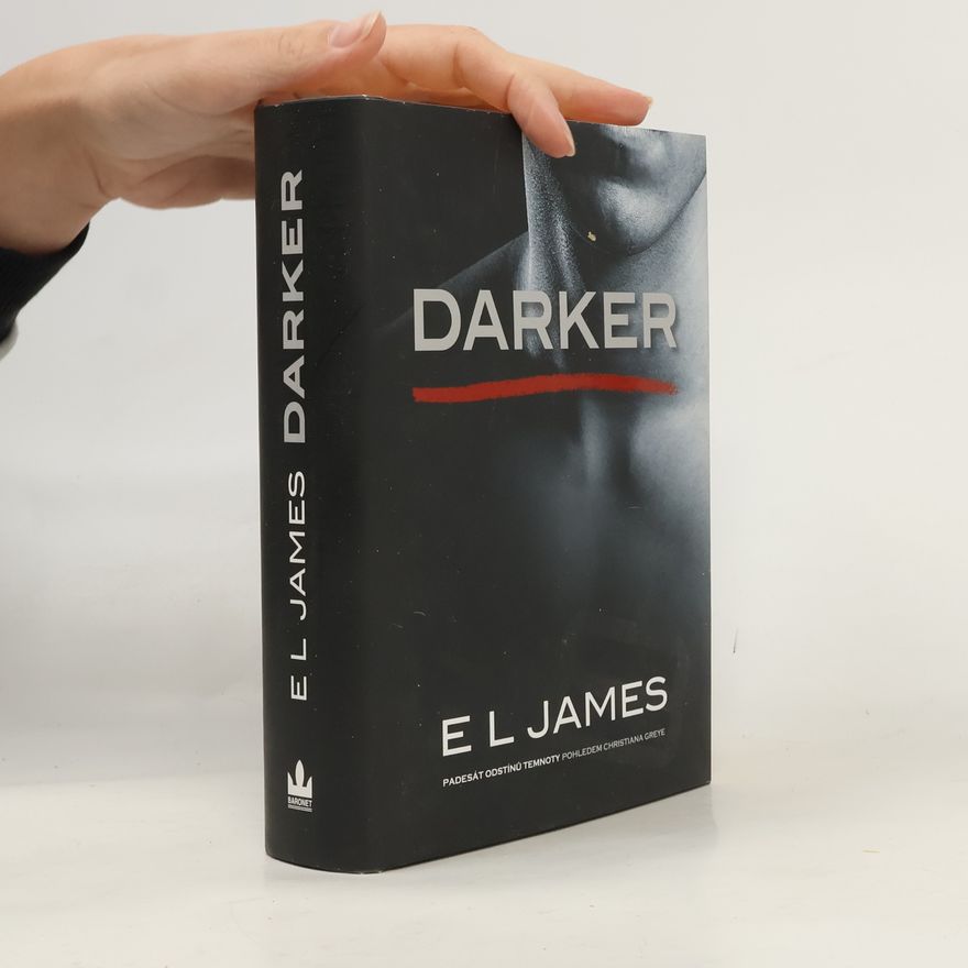 E L James Darker. Padesát odstínů temnoty pohledem Christiana Greye