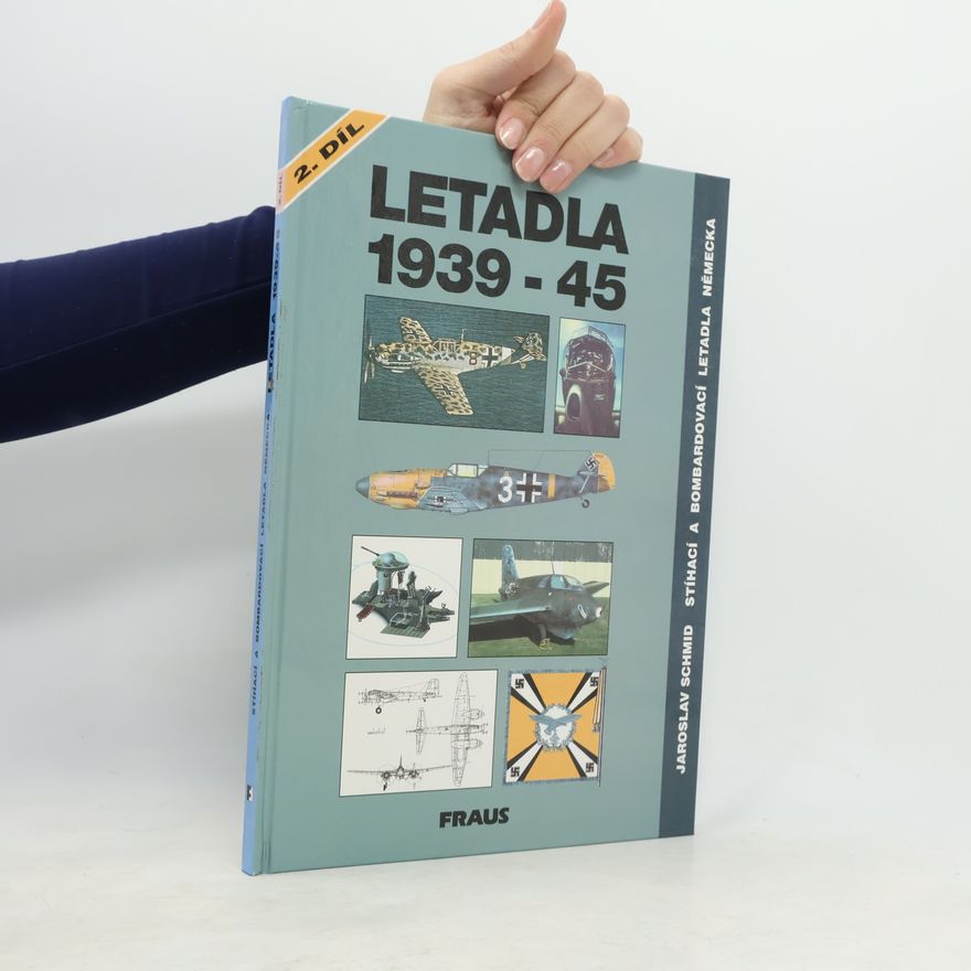 Jaroslav Schmid Letadla 1939-45: Stíhací a bombardovací letadla Německa 2. díl