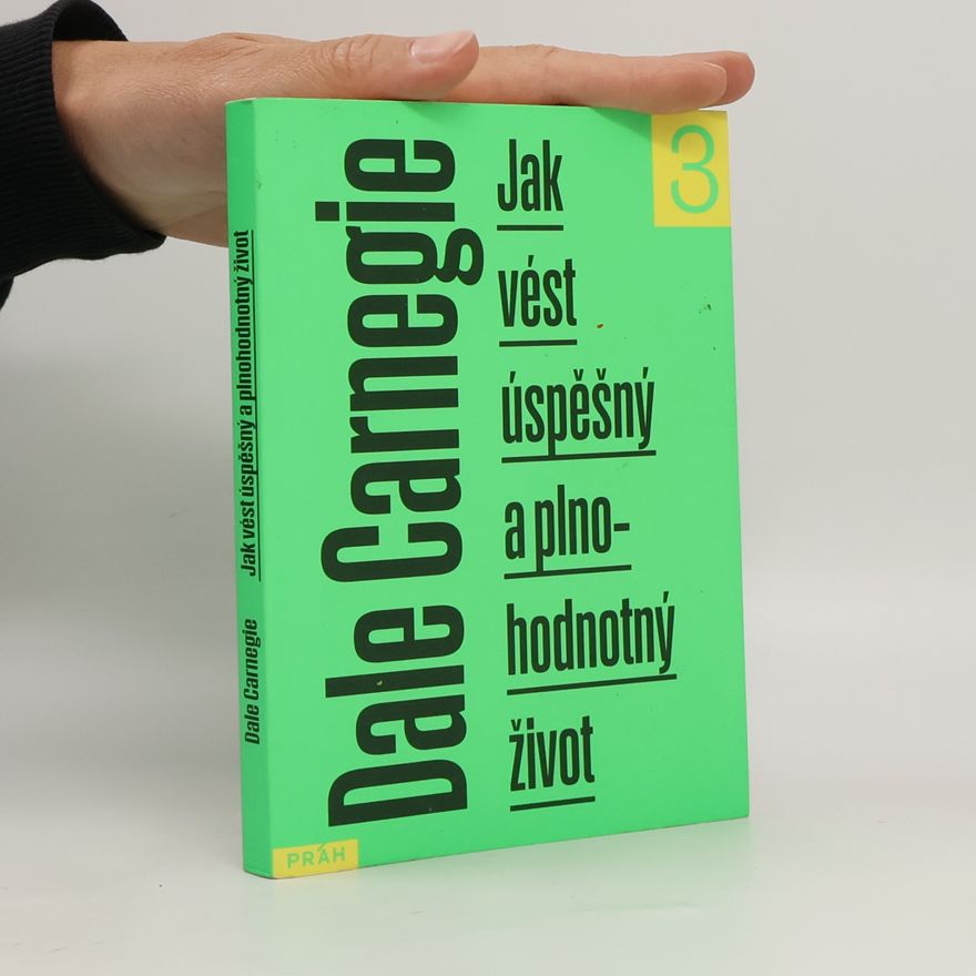 Dale Carnegie Jak vést úspěšný a plnohodnotný život