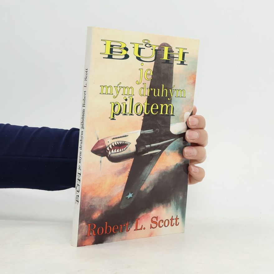 Robert Lee Scott Bůh je mým druhým pilotem