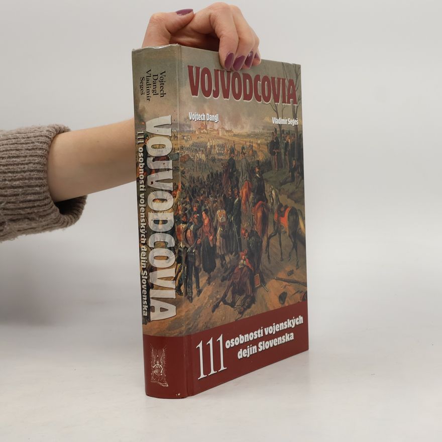 Vladimír Segeš Vojvodcovia. 111 osobností vojenských dejín Slovenska