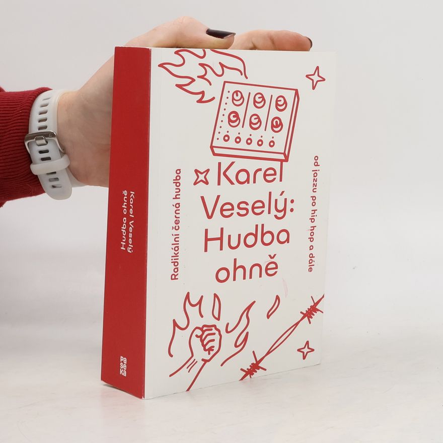 Karel Veselý Hudba ohně : radikální černá hudba od jazzu po hip hop a dále