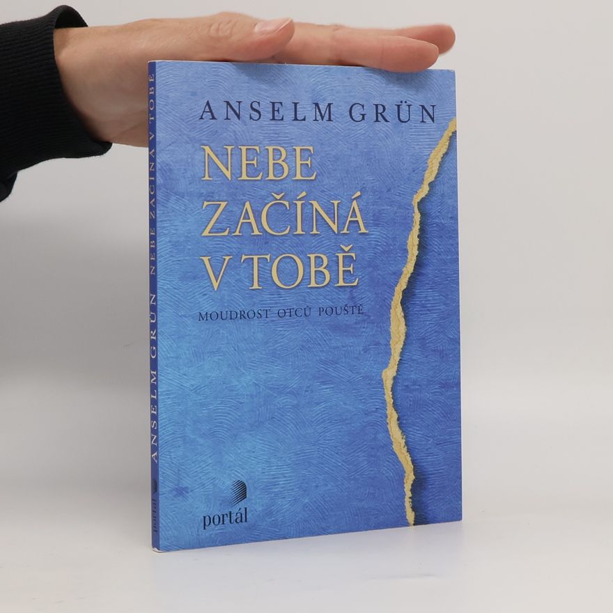 Anselm Grün Nebe začíná v tobě. Moudrost otců pouště