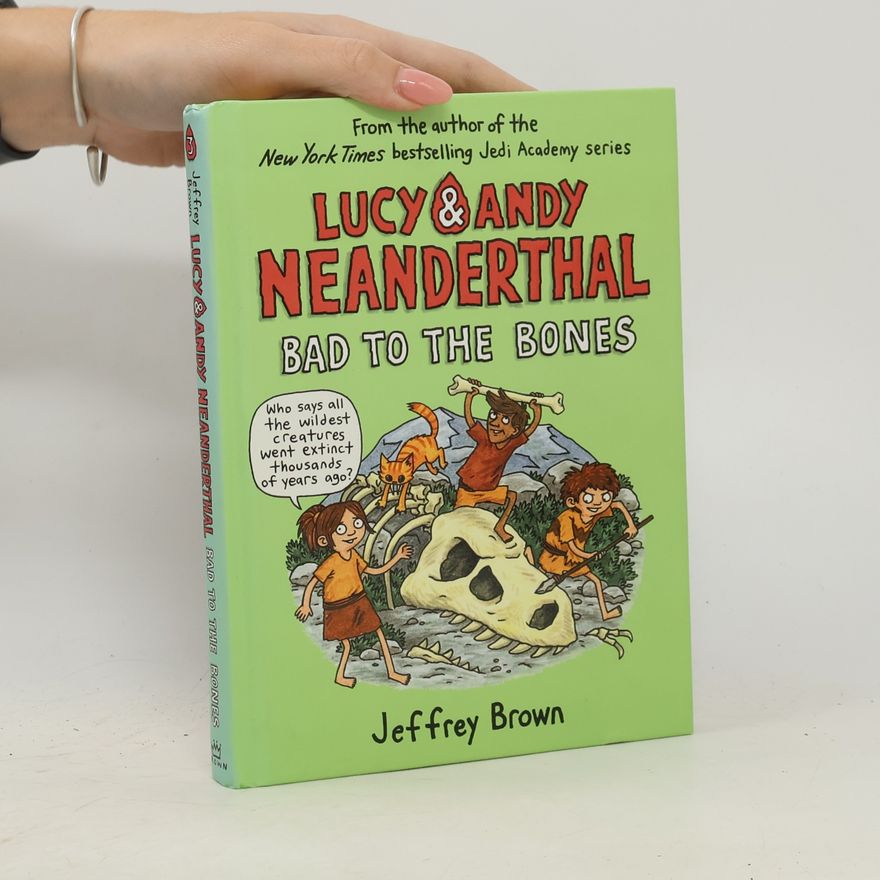 Jeffrey Brown Lucy and Andy Neanderthal: Bad to the Bones