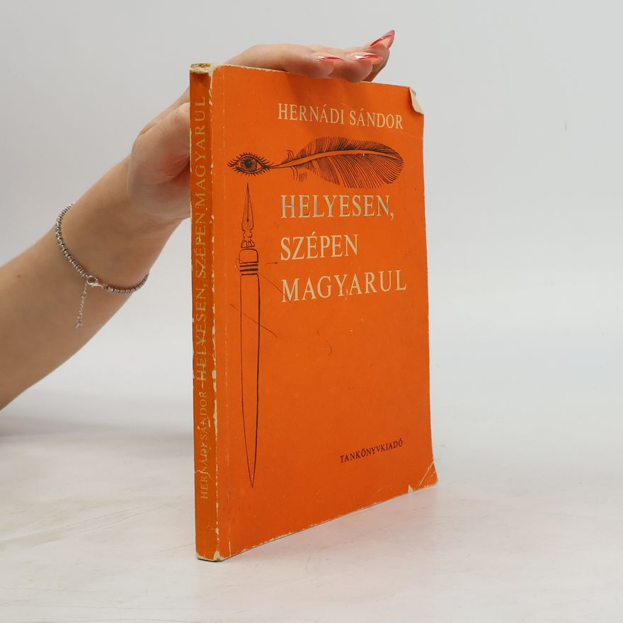 Hernádi Sándor Helyesen, szépen magyarul