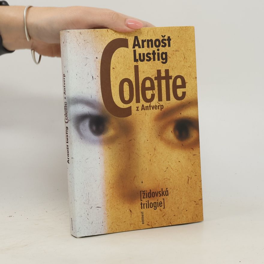 Arnošt Lustig Colette z Antverp : židovská trilogie III.