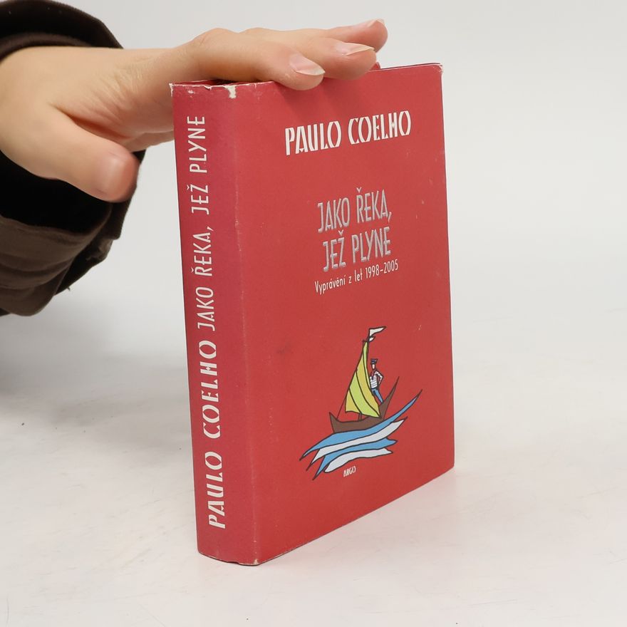 Paulo Coelho Jako řeka, jež plyne. Vyprávění z let 1998-2005
