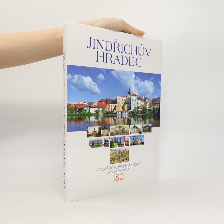 Štěpánka Běhalová Jindřichův Hradec: proměny slavného města po velkém požáru 1801