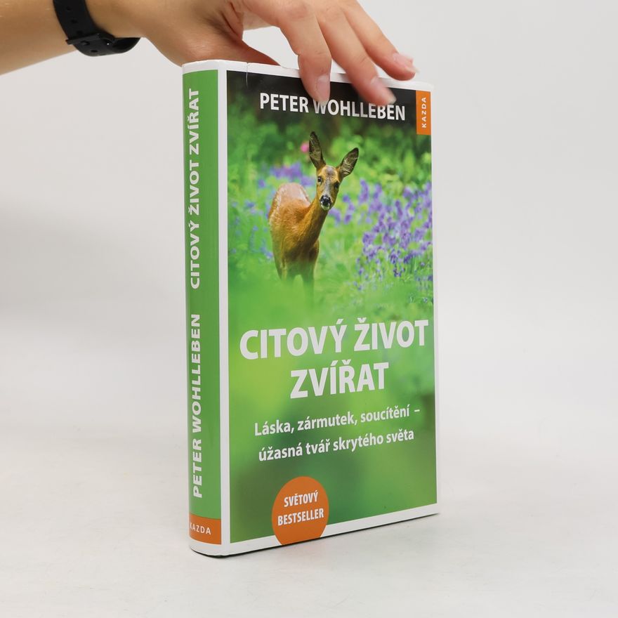 Peter Wohlleben Citový život zvířat. Láska, zármutek, soucítění - úžasná tvář skrytého světa