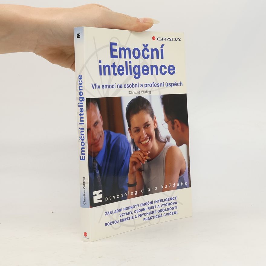 Christine Christine M. Wilding Emoční inteligence: Vliv emocí na osobní a profesní úspěch