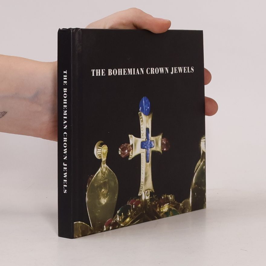 Andrej Šumbera The Bohemian Crown Jewels