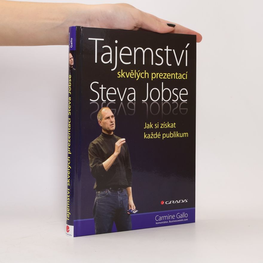 Carmine Gallo Tajemství skvělých prezentací Steva Jobse