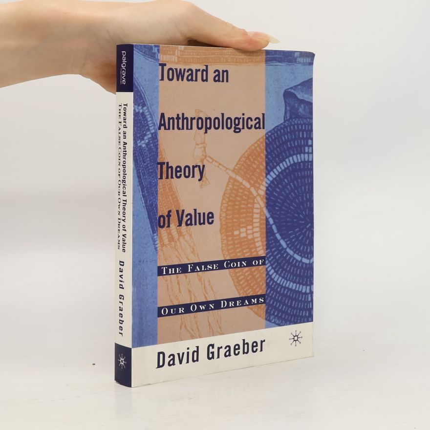 David Graeber Toward an Anthropological Theory of Value