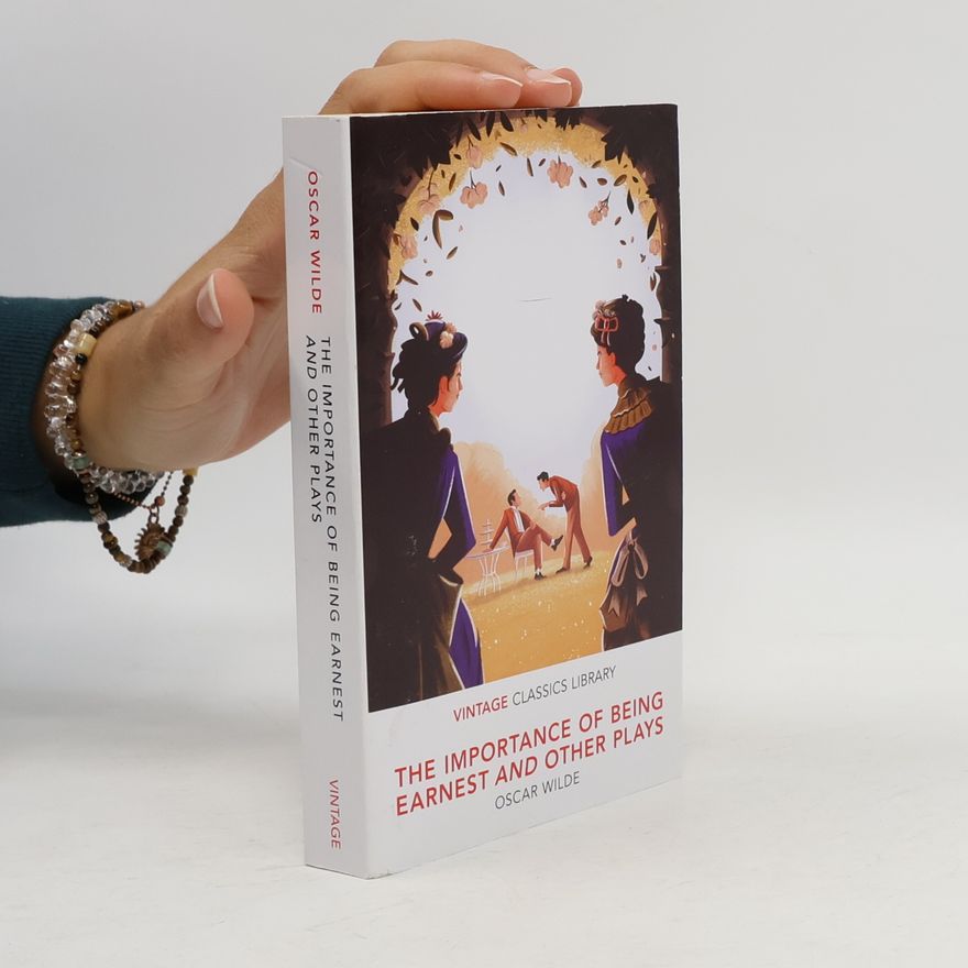 Oscar Wilde The Importance of Being Earnest and Other Plays