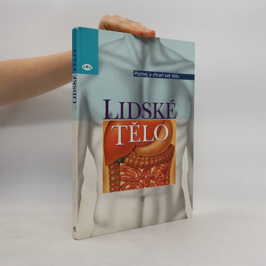 Kolektív autorov Lidské tělo: poznej a chraň své tělo
