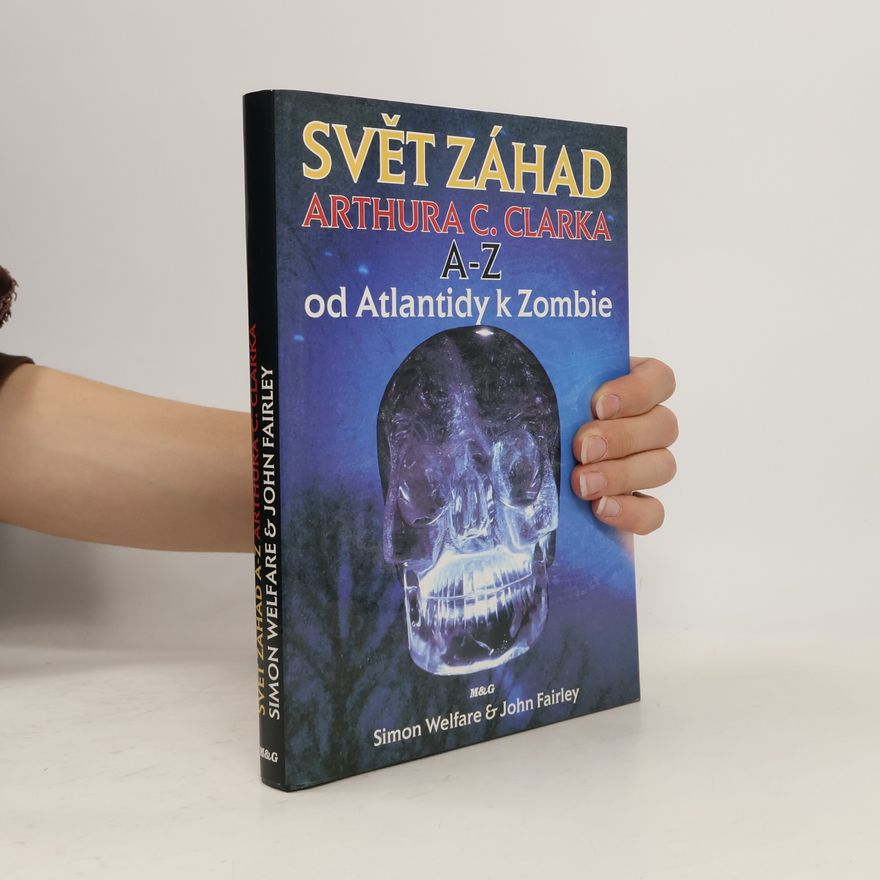 John Fairley Svět záhad Arthura C. Clarka A-Z. Od Atlantidy k Zombie