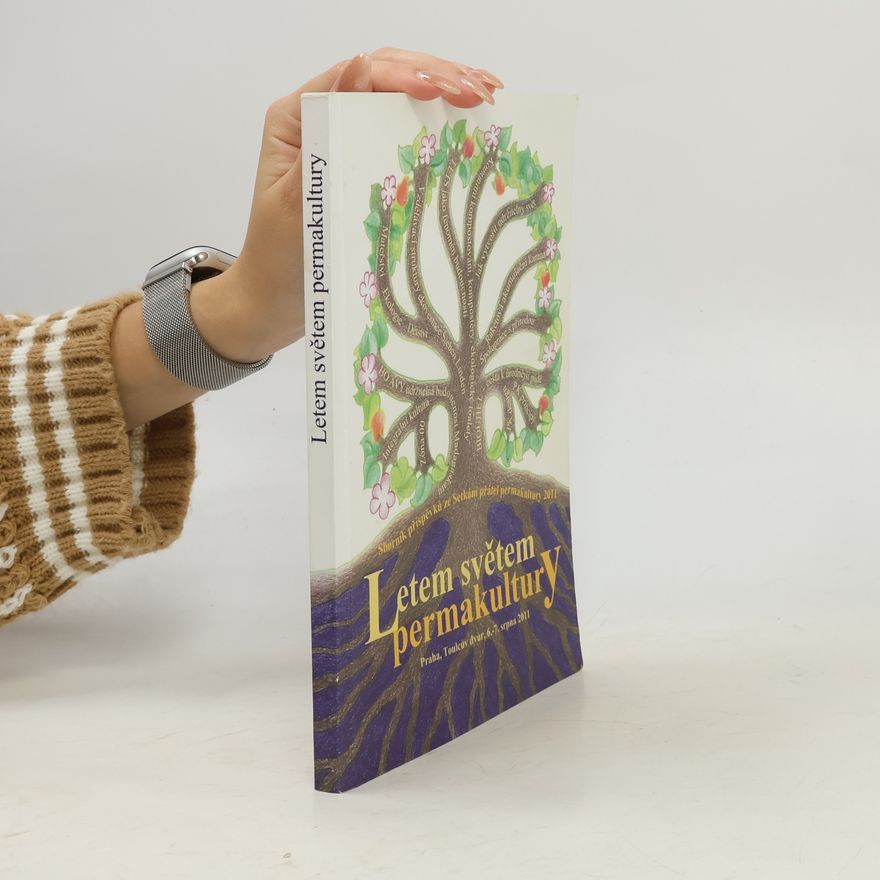 Various authors Letem světem permakultury: sborník příspěvků ze Setkání přátel permakultury 2011