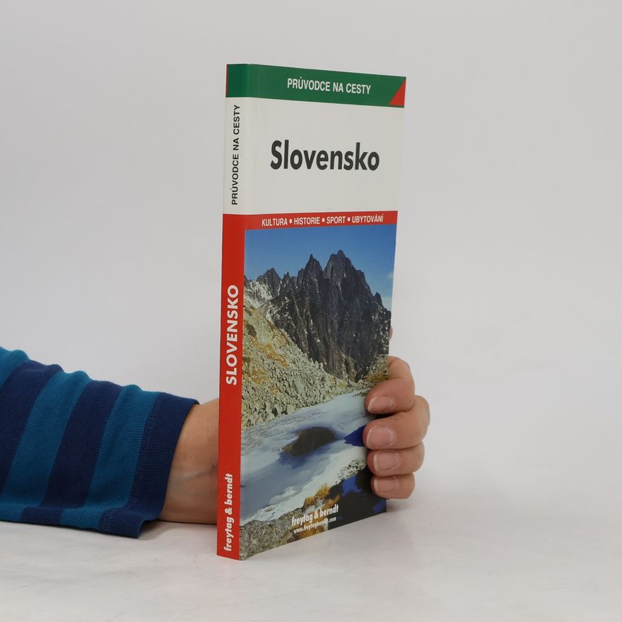 Iva Bártová Slovensko: podrobné a přehledné informace o historii, kultuře, přírodě a turistickém zázemí Slovenska