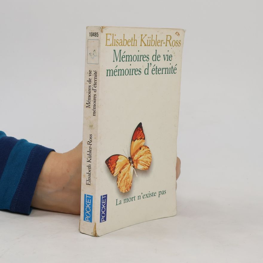 Elisabeth Kübler-Ross Mémoires de vie mémoires d'éternité
