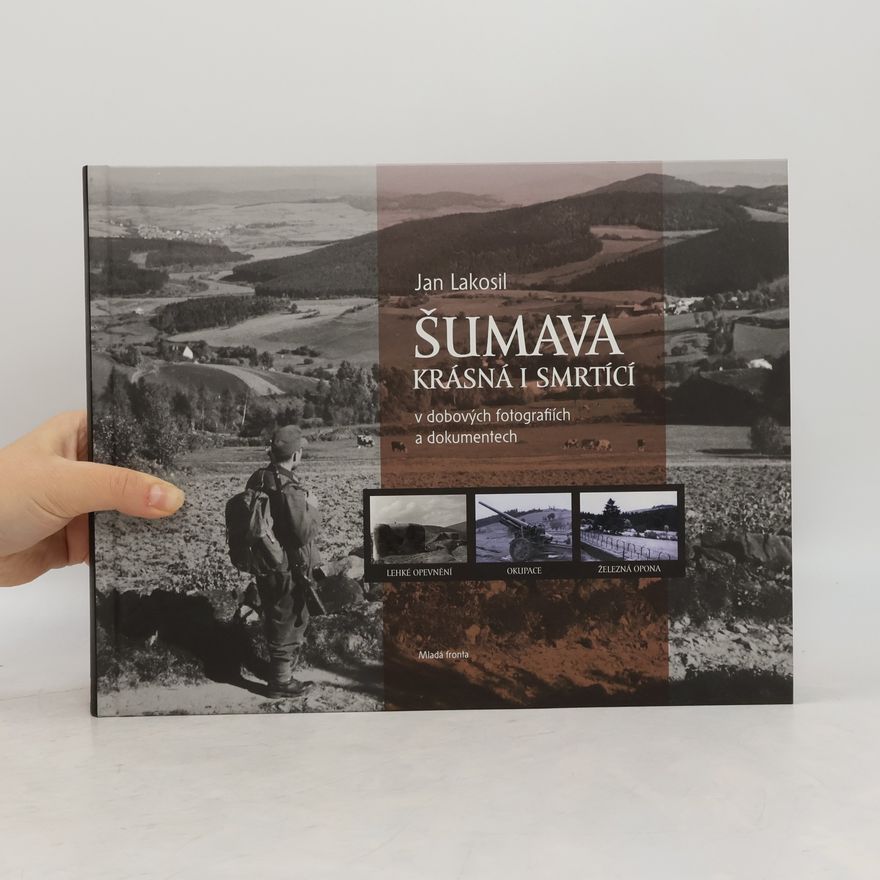 Jan Lakosil Šumava krásná i smrtící