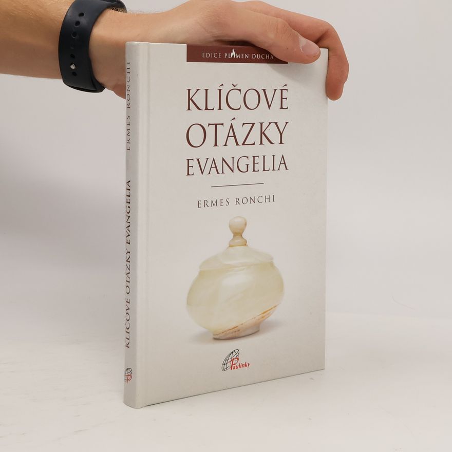 Ermes Ronchi Klíčové otázky evangelia: Meditace pronesené při duchovních cvičeních pro papeže Františka a římskou kurii