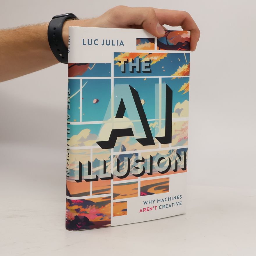 Luc Julia The AI Illusion: Why Machines Aren't Creative