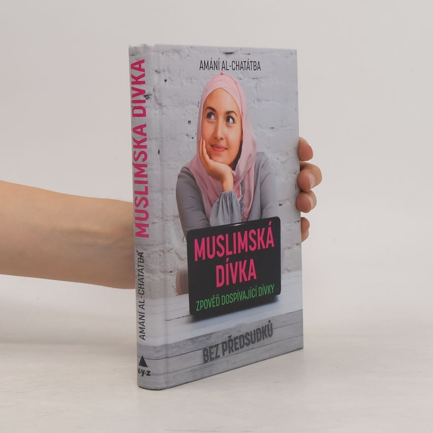 Amani Al Khatahtbeh Muslimská dívka : zpověď dospívající dívky