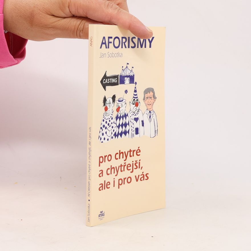 Jan Sobotka Aforismy pro chytré a chytřejší, ale i pro vás