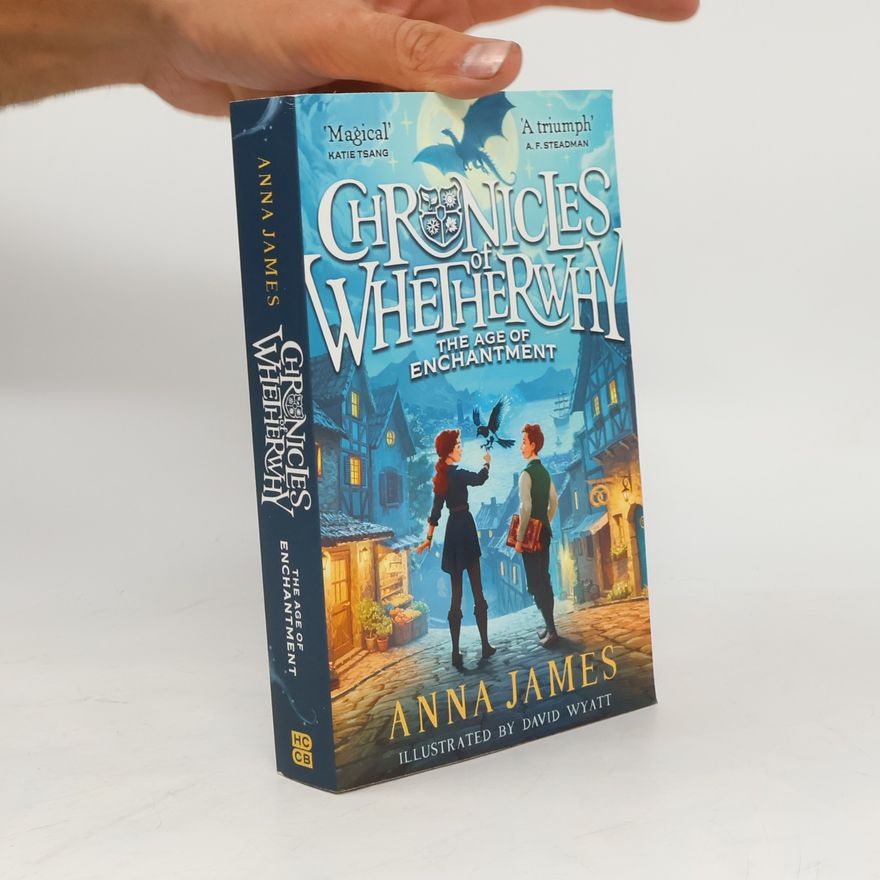 Anna James Chronicles of Whetherwhy: The Age of Enchantment