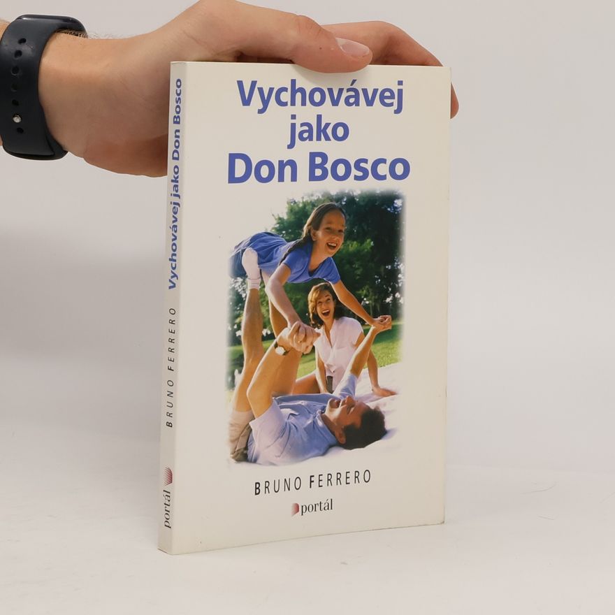 Bruno Ferrero Vychovávej jako Don Bosco
