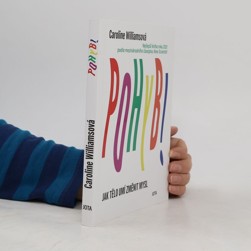 Caroline Caroline H. Williams Pohyb : jak tělo umí změnit mysl