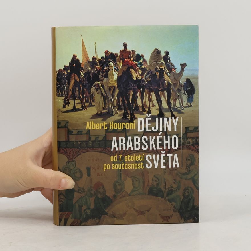 Albert Habib Hourani Dějiny arabského světa : od 7. století po současnost
