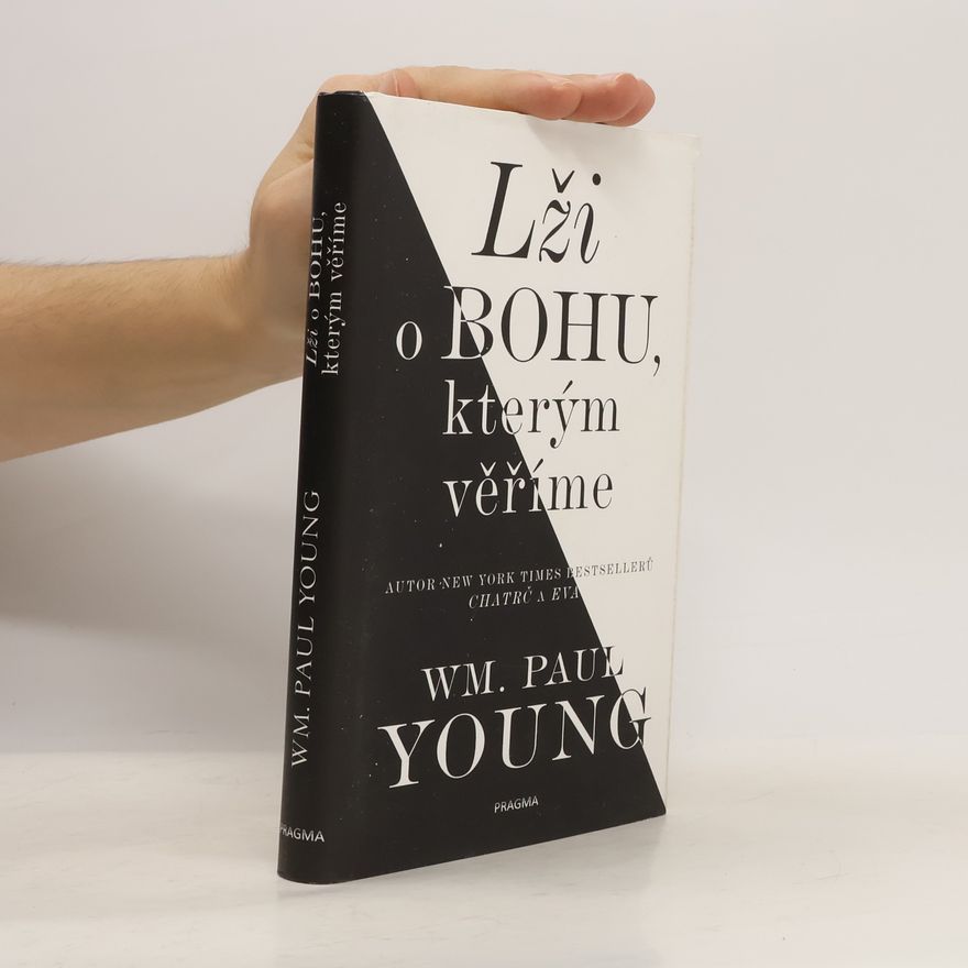 William P. Young Lži o Bohu, kterým věříme