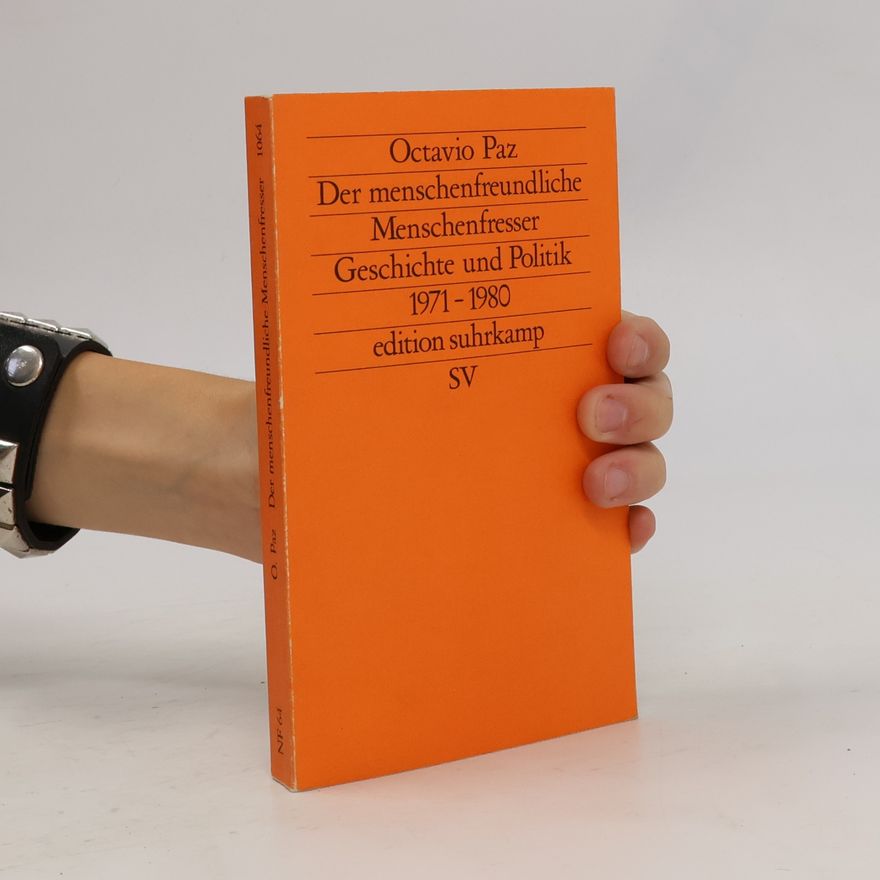 Octavio Paz Der menschenfreundliche Menschenfresser