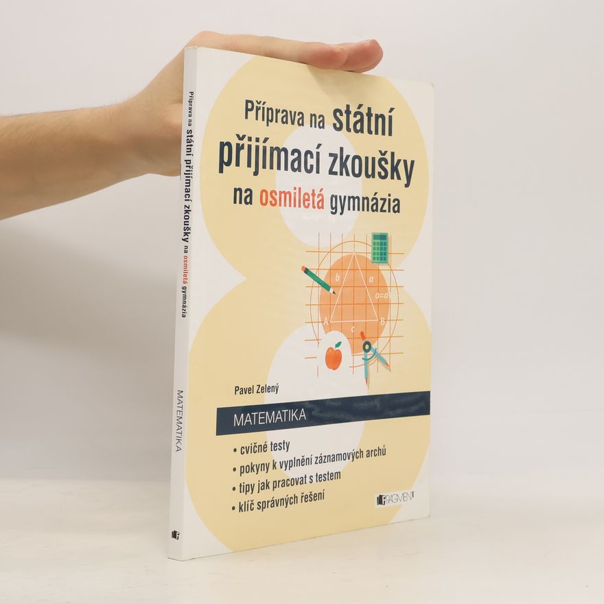 Pavel Zelený Příprava na státní přijímací zkoušky na osmiletá gymnázia. Matematika: cvičné testy
