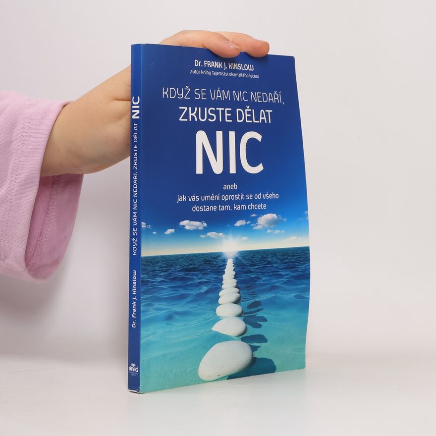 Frank Kinslow Když se vám nic nedaří, zkuste dělat NIC