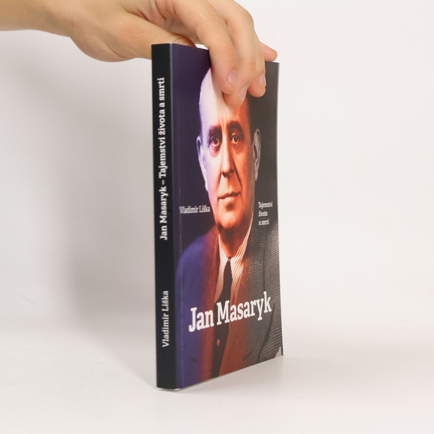 Vladimír Liška Jan Masaryk : tajemství života a smrti