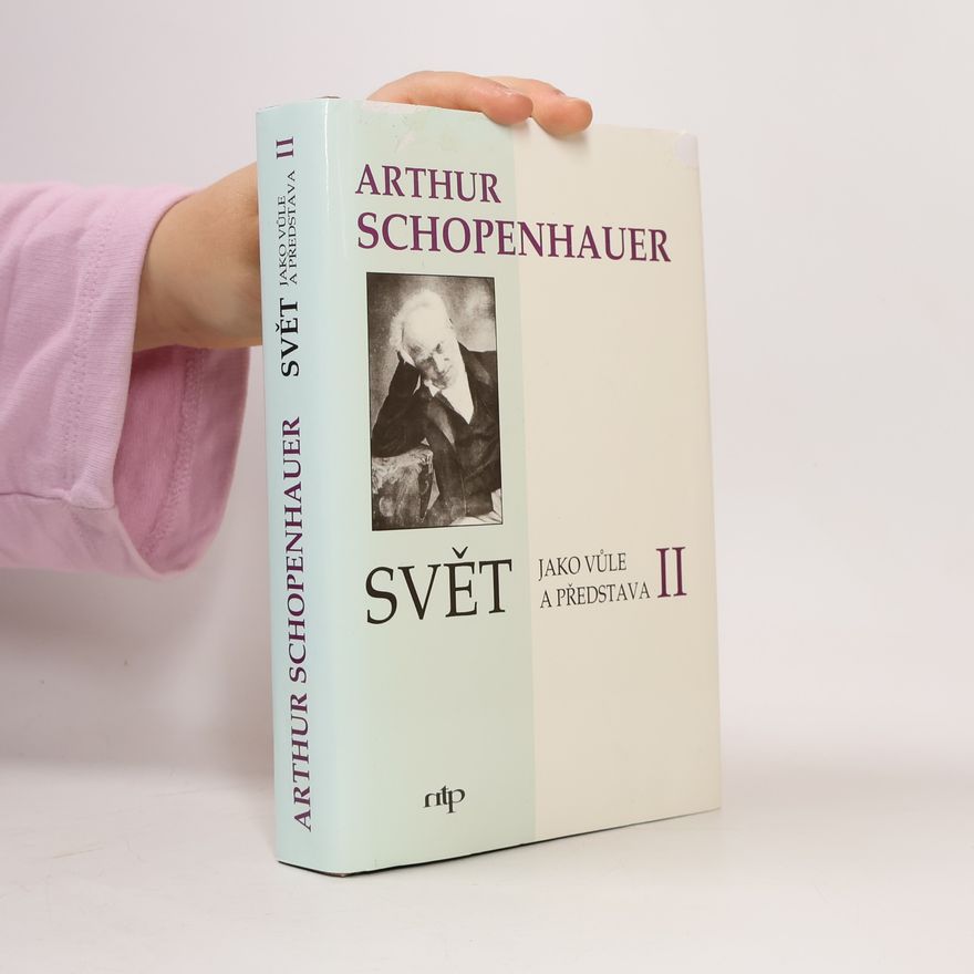 Arthur Schopenhauer Svět jako vůle a představa II.