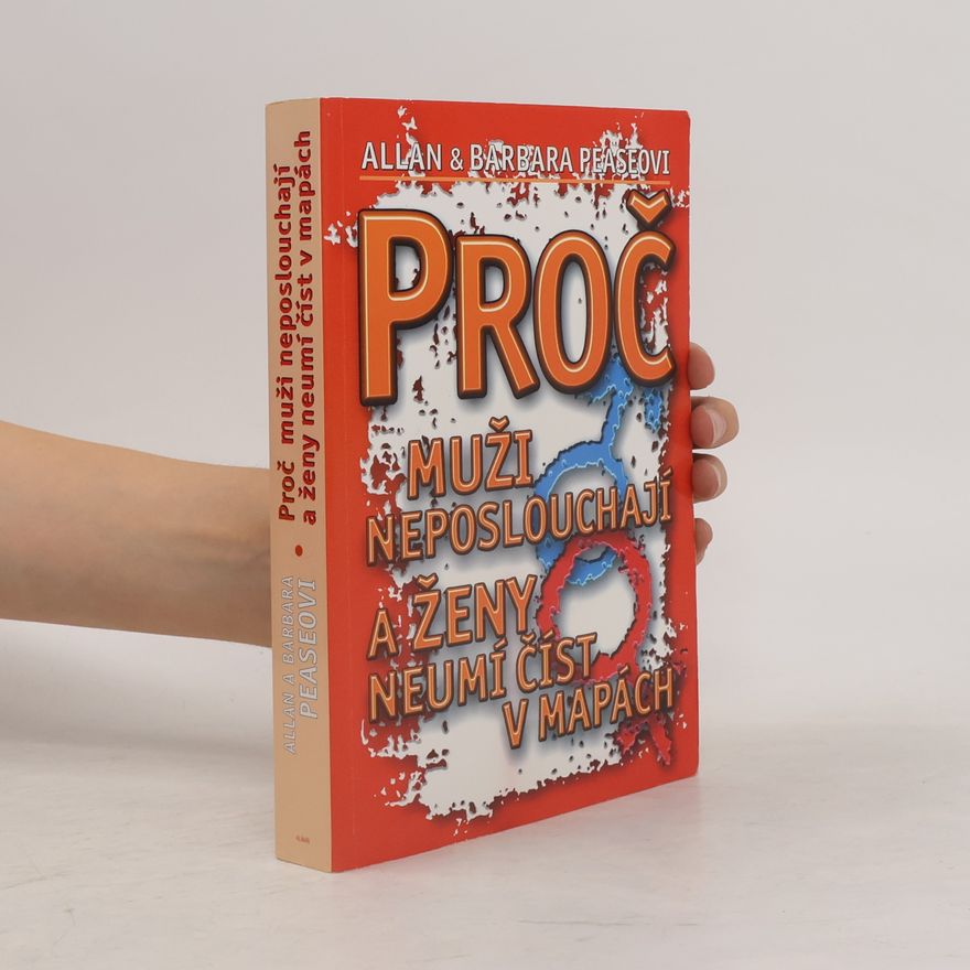Allan Pease Proč muži neposlouchají a ženy neumí číst v mapách