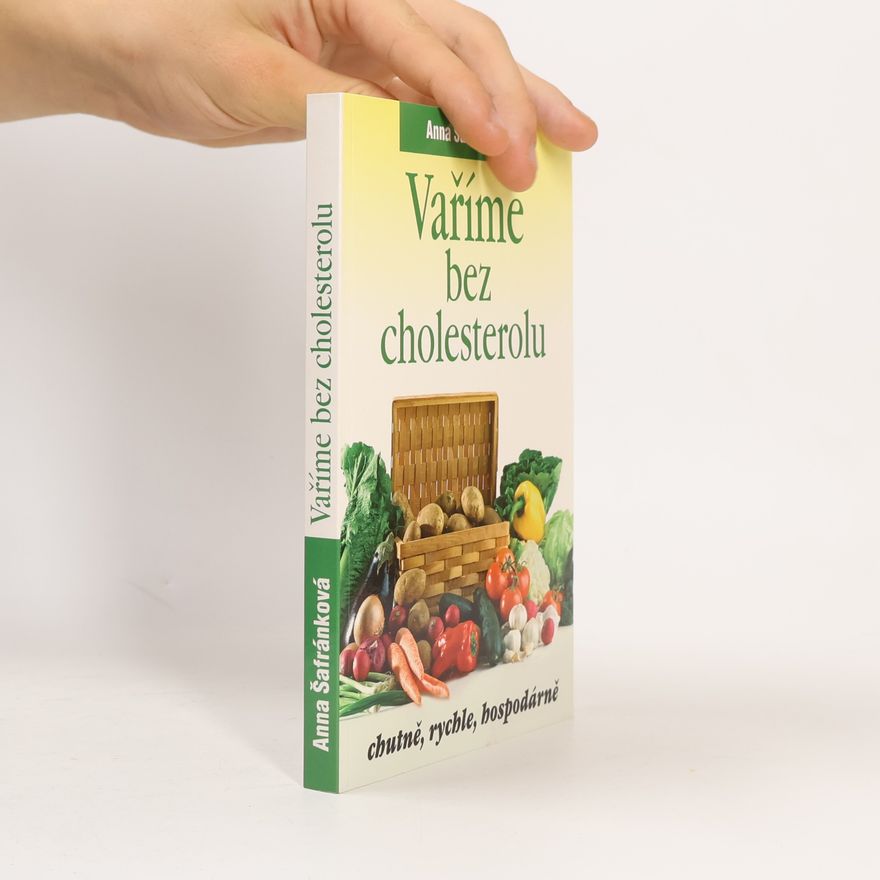 Anna Šafránková Vaříme bez cholesterolu. Chutně, rychle, hospodárně