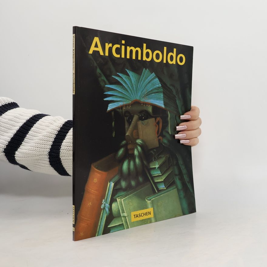 Werner Kriegeskorte Giuseppe Arcimboldo: 1527-1593